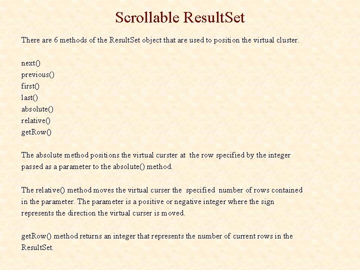 Scrollable Result. Set There are 6 methods of the Result. Set object that are