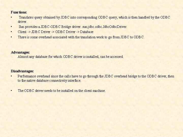 Functions: • Translates query obtained by JDBC into corresponding ODBC query, which is then