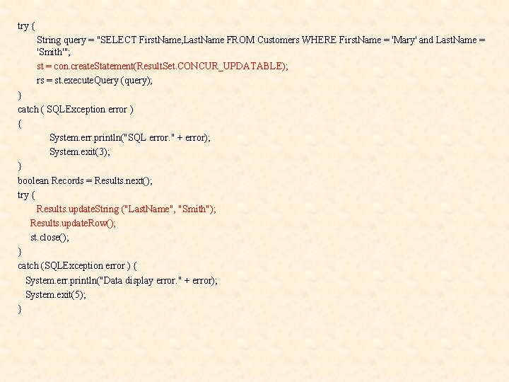 try { String query = "SELECT First. Name, Last. Name FROM Customers WHERE First.