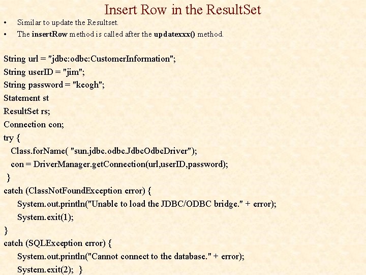 Insert Row in the Result. Set • • Similar to update the Resultset. The