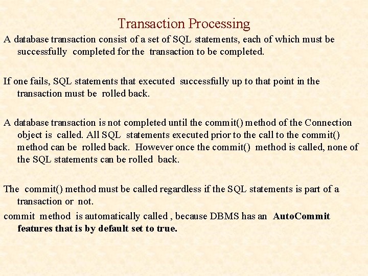 Transaction Processing A database transaction consist of a set of SQL statements, each of