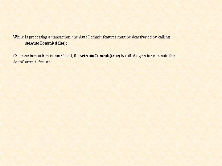 While is processing a transaction, the Auto. Commit features must be deactivated by calling