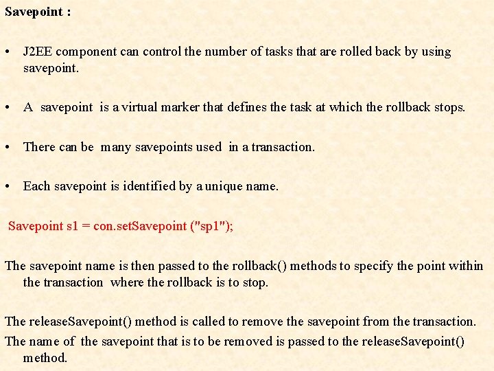 Savepoint : • J 2 EE component can control the number of tasks that