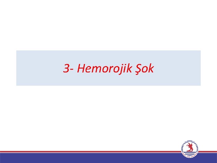 3 - Hemorojik Şok 