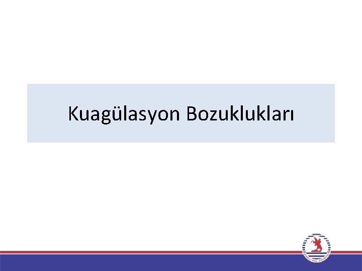 Kuagülasyon Bozuklukları 