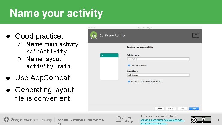 Name your activity ● Good practice: ○ Name main activity Main. Activity ○ Name