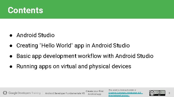 Contents ● Android Studio ● Creating "Hello World" app in Android Studio ● Basic