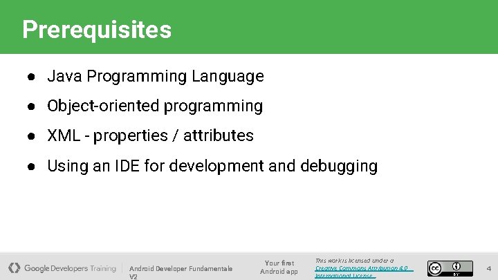Prerequisites ● Java Programming Language ● Object-oriented programming ● XML - properties / attributes