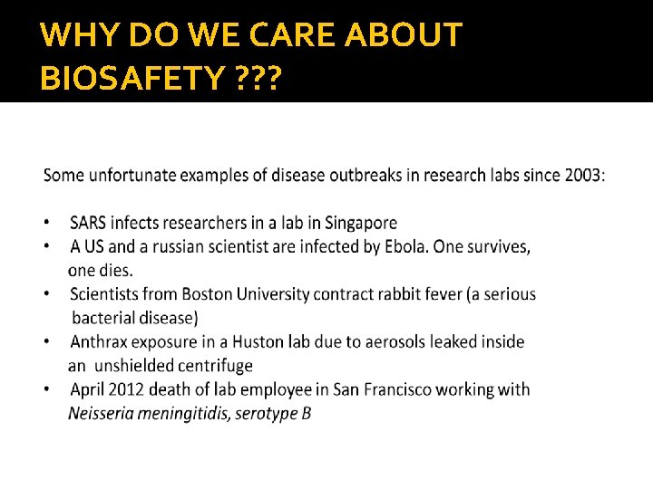 WHY DO WE CARE ABOUT BIOSAFETY ? ? ? 