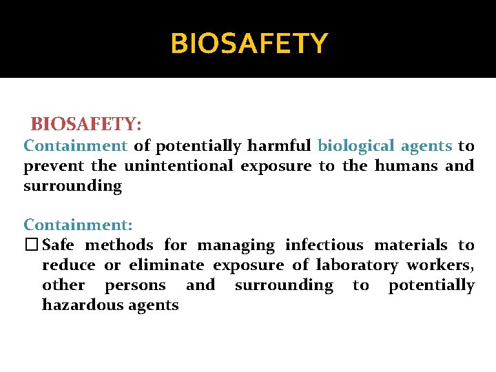 BIOSAFETY: Containment of potentially harmful biological agents to prevent the unintentional exposure to the