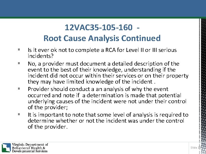 12 VAC 35 -105 -160 Root Cause Analysis Continued § § Is it ever