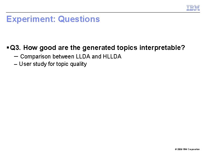 Experiment: Questions § Q 3. How good are the generated topics interpretable? – Comparison