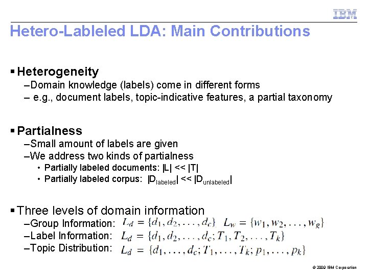 Hetero-Lableled LDA: Main Contributions § Heterogeneity – Domain knowledge (labels) come in different forms