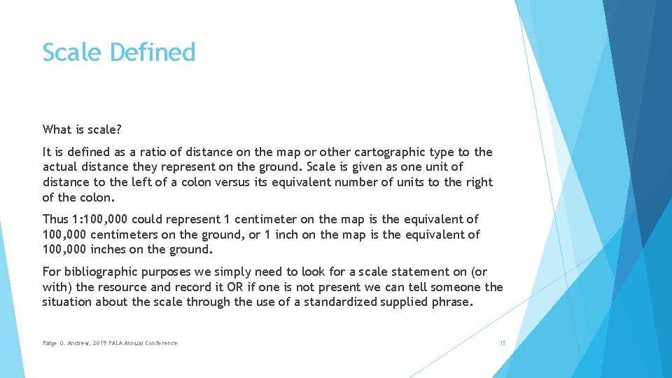 Scale Defined What is scale? It is defined as a ratio of distance on