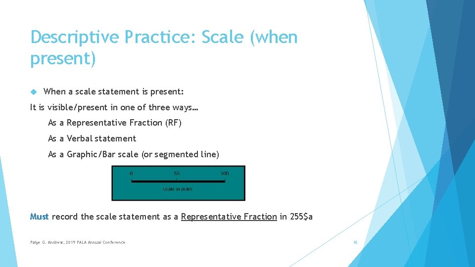 Descriptive Practice: Scale (when present) When a scale statement is present: It is visible/present