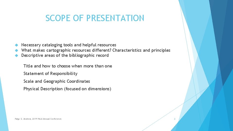 SCOPE OF PRESENTATION Necessary cataloging tools and helpful resources What makes cartographic resources different?