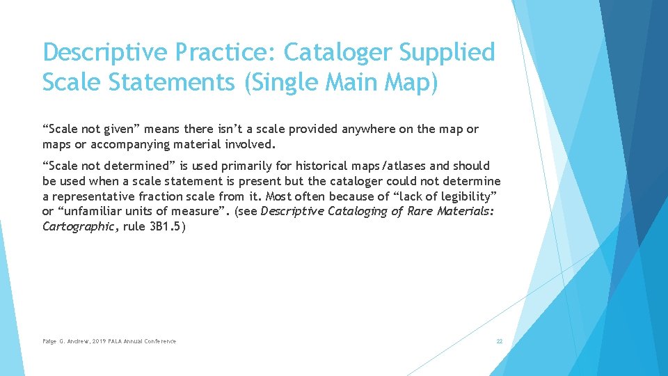 Descriptive Practice: Cataloger Supplied Scale Statements (Single Main Map) “Scale not given” means there