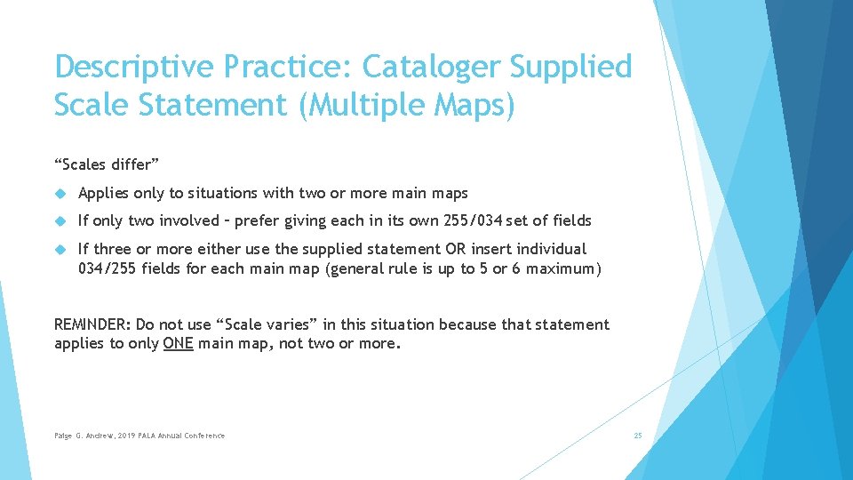 Descriptive Practice: Cataloger Supplied Scale Statement (Multiple Maps) “Scales differ” Applies only to situations