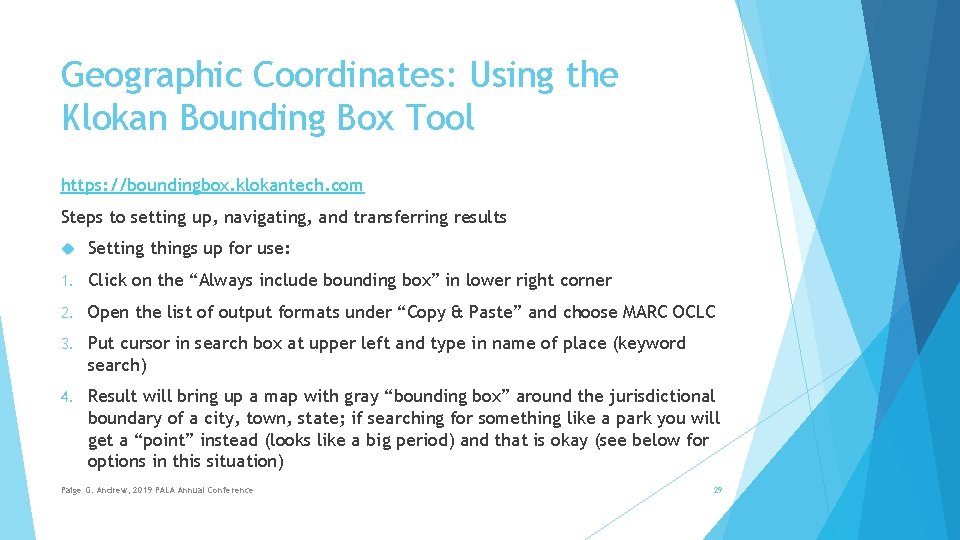 Geographic Coordinates: Using the Klokan Bounding Box Tool https: //boundingbox. klokantech. com Steps to