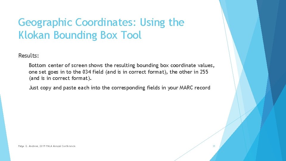 Geographic Coordinates: Using the Klokan Bounding Box Tool Results: Bottom center of screen shows