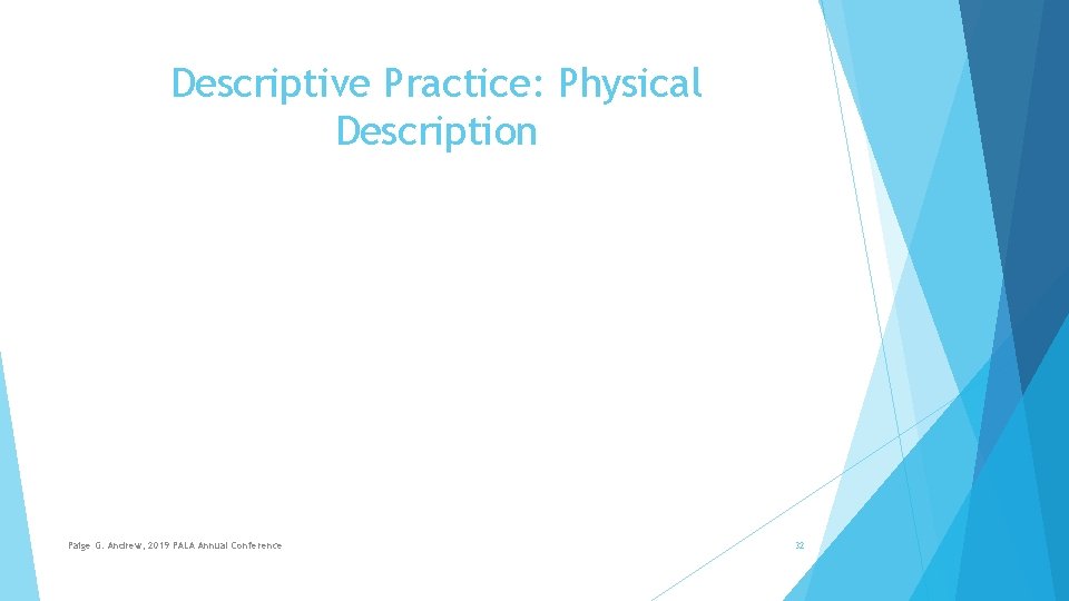 Descriptive Practice: Physical Description Paige G. Andrew, 2019 PALA Annual Conference 32 