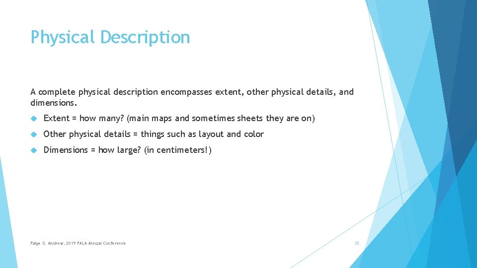 Physical Description A complete physical description encompasses extent, other physical details, and dimensions. Extent