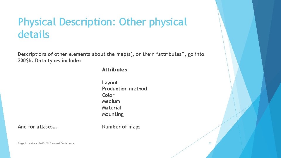 Physical Description: Other physical details Descriptions of other elements about the map(s), or their