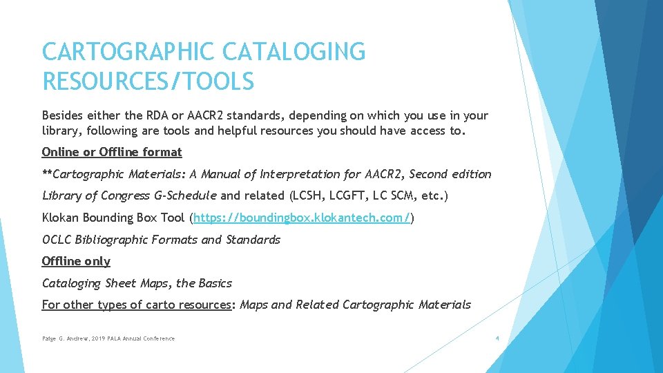 CARTOGRAPHIC CATALOGING RESOURCES/TOOLS Besides either the RDA or AACR 2 standards, depending on which