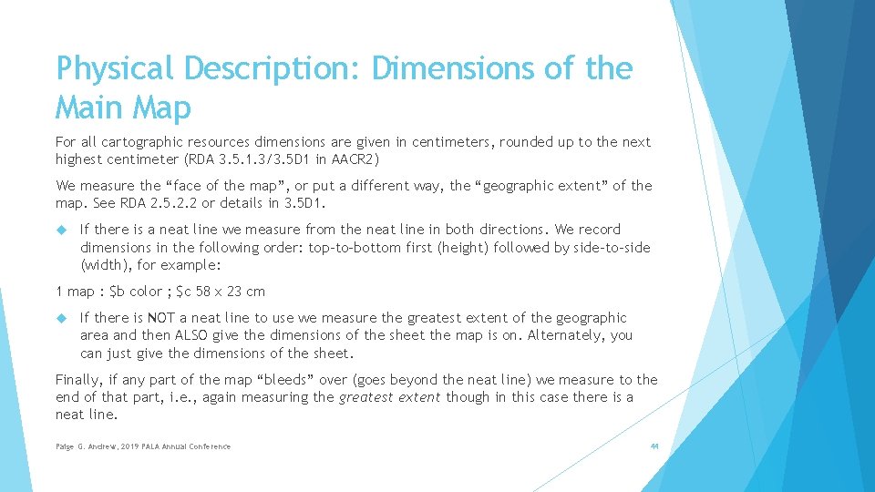 Physical Description: Dimensions of the Main Map For all cartographic resources dimensions are given