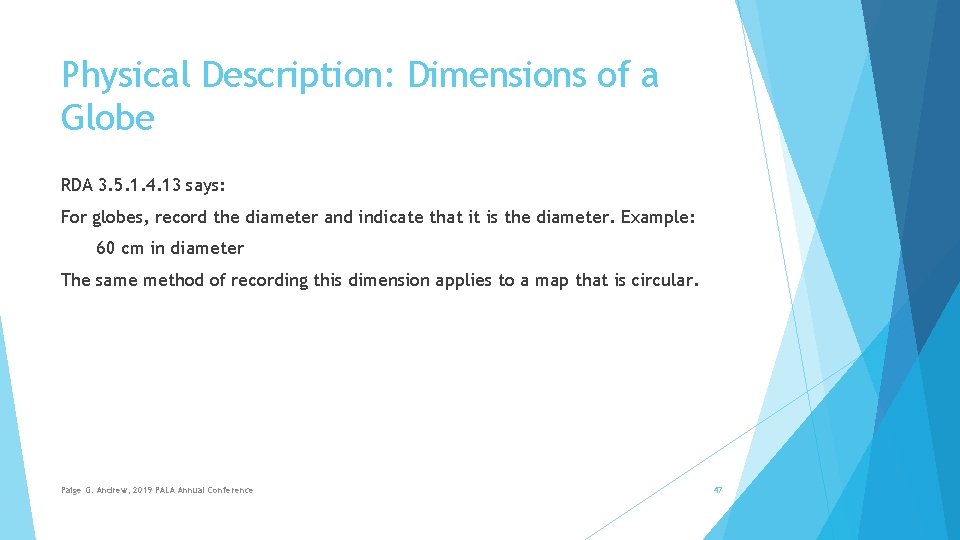 Physical Description: Dimensions of a Globe RDA 3. 5. 1. 4. 13 says: For