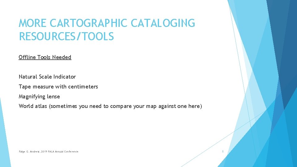 MORE CARTOGRAPHIC CATALOGING RESOURCES/TOOLS Offline Tools Needed Natural Scale Indicator Tape measure with centimeters