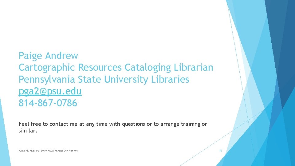 Paige Andrew Cartographic Resources Cataloging Librarian Pennsylvania State University Libraries pga 2@psu. edu 814