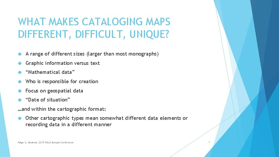 WHAT MAKES CATALOGING MAPS DIFFERENT, DIFFICULT, UNIQUE? A range of different sizes (larger than