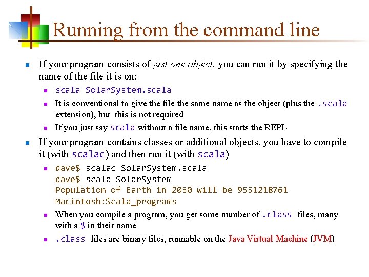 Running from the command line n If your program consists of just one object,