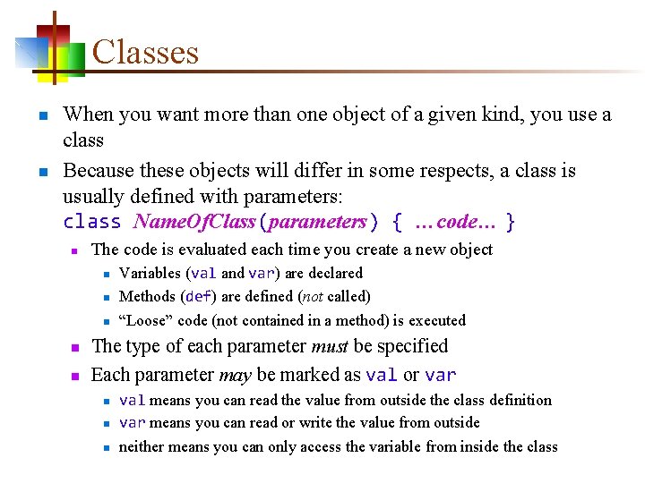 Classes n n When you want more than one object of a given kind,