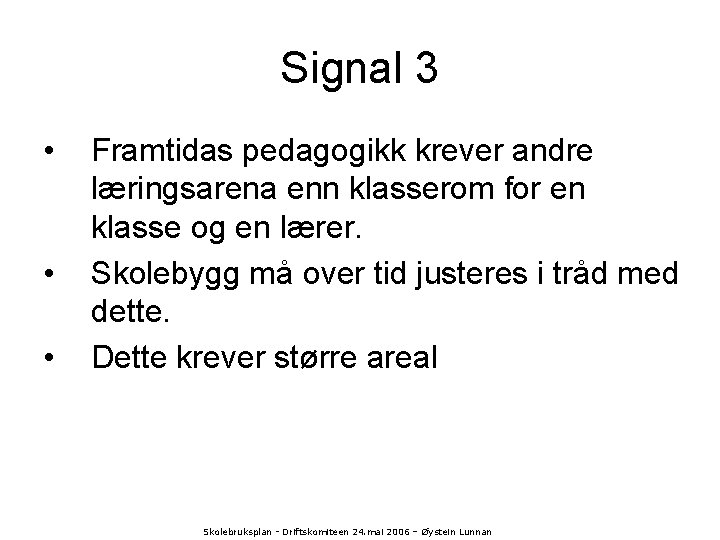 Signal 3 • • • Framtidas pedagogikk krever andre læringsarena enn klasserom for en