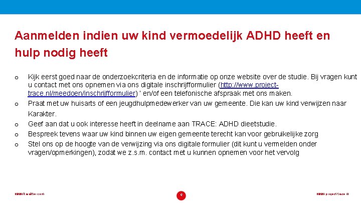 Aanmelden indien uw kind vermoedelijk ADHD heeft en hulp nodig heeft o o o