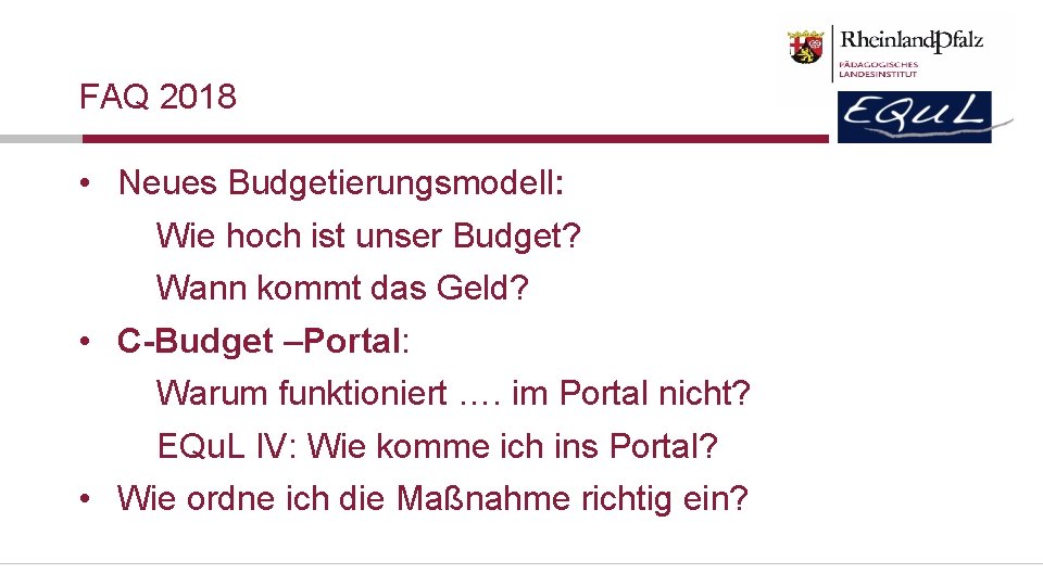 FAQ 2018 • Neues Budgetierungsmodell: Wie hoch ist unser Budget? Wann kommt das Geld?