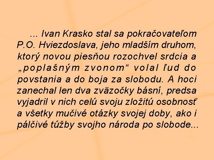 . . . Ivan Krasko stal sa pokračovateľom P. O. Hviezdoslava, jeho mladším druhom,