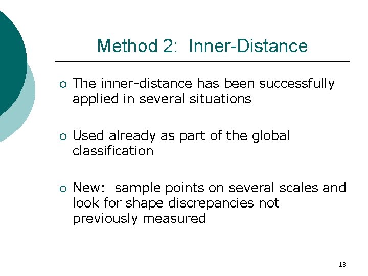 Method 2: Inner-Distance ¡ The inner-distance has been successfully applied in several situations ¡