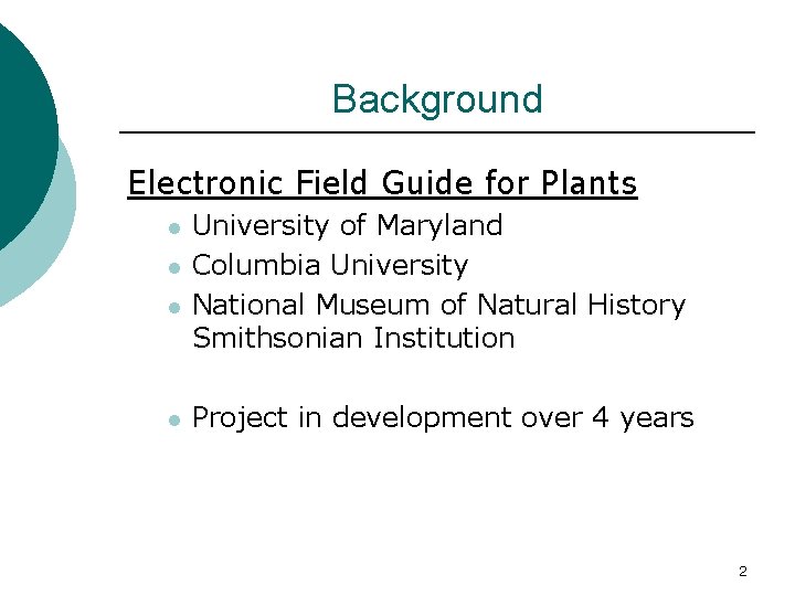 Background Electronic Field Guide for Plants l l University of Maryland Columbia University National