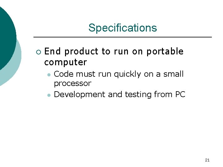 Specifications ¡ End product to run on portable computer l l Code must run