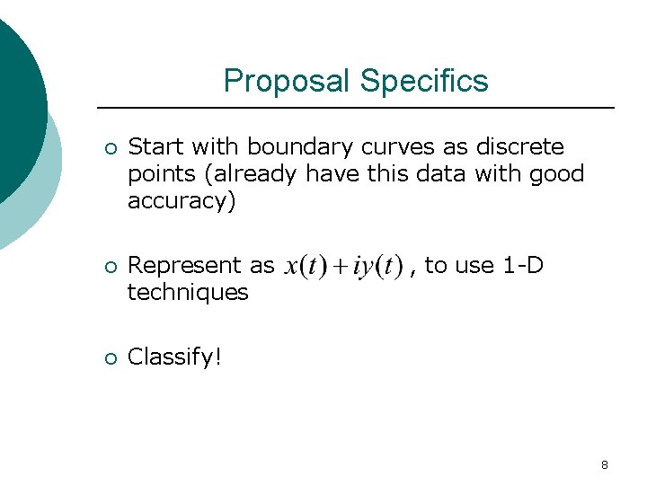 Proposal Specifics ¡ Start with boundary curves as discrete points (already have this data