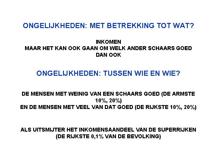 ONGELIJKHEDEN: MET BETREKKING TOT WAT? INKOMEN MAAR HET KAN OOK GAAN OM WELK ANDER