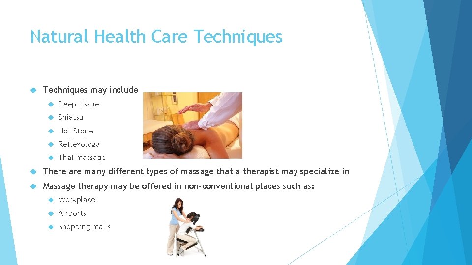 Natural Health Care Techniques may include Deep tissue Shiatsu Hot Stone Reflexology Thai massage
