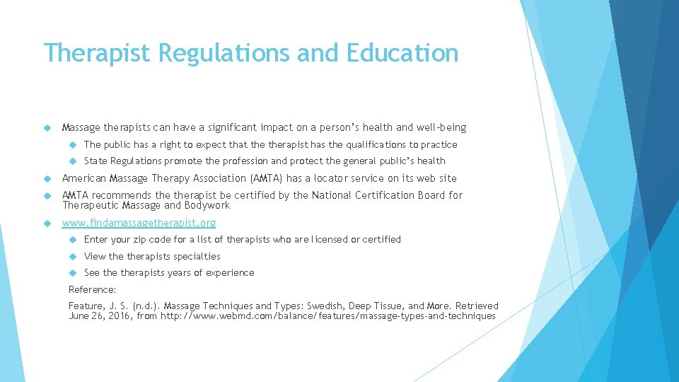Therapist Regulations and Education Massage therapists can have a significant impact on a person’s