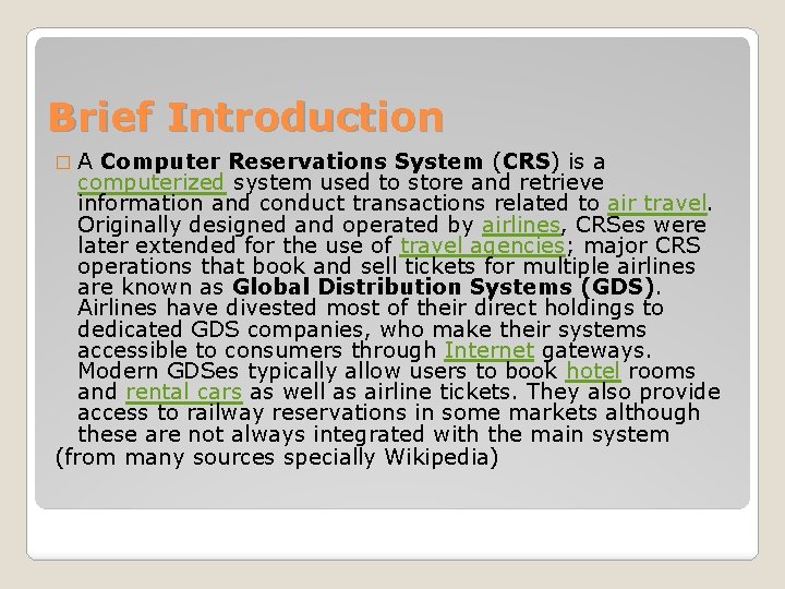 Brief Introduction �A Computer Reservations System (CRS) is a computerized system used to store