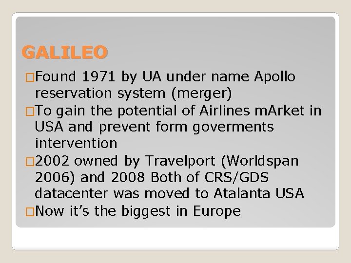 GALILEO �Found 1971 by UA under name Apollo reservation system (merger) �To gain the