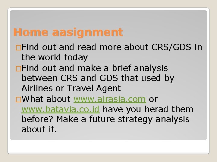 Home aasignment �Find out and read more about CRS/GDS in the world today �Find