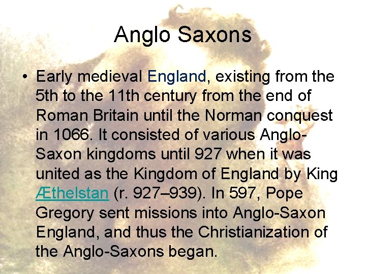 Anglo Saxons • Early medieval England, existing from the 5 th to the 11